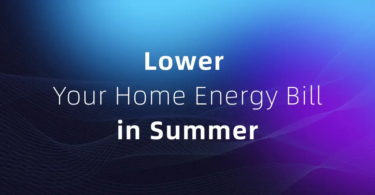 How to Lower Your Home Energy Bill in Summer: 2025 Smart Thermostats and Usage Tips