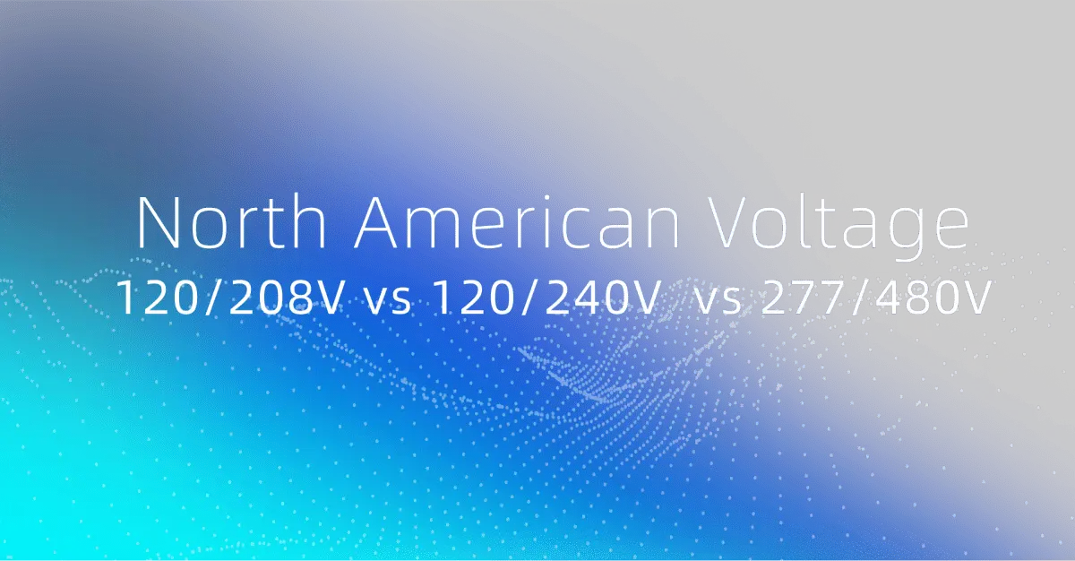 North American Voltage Systems- 120:208V, 120:240V, and 277:480V