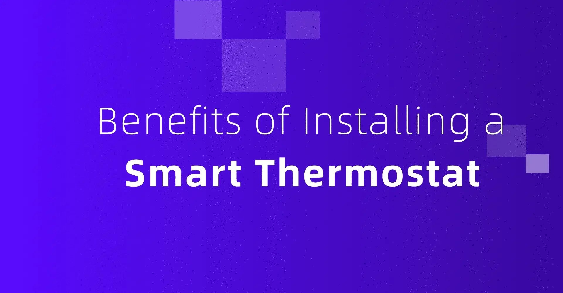Top 10 Benefits of Installing a Smart Thermostat in 2025