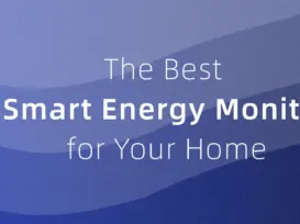 How to Choose the Best Smart Energy Monitor for Your Home in 2025